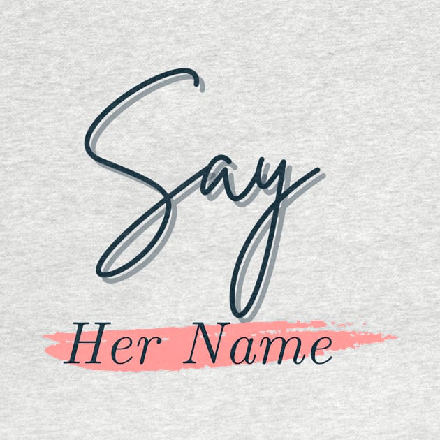 Say Her Name T-Shirt by NINES